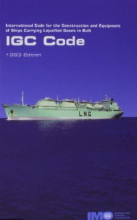 Image of International Code for the Construction and Equipment of Ships Carrying Liquefied in Bulk : IGC Code 1993 Edition