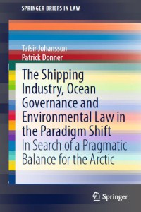 Image of The Shipping Industry, Ocean Governance and Environmental Law in the Paradigm Shift : In Search of a Pragmatic Balance for the Arctic