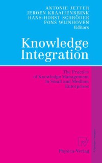 Image of Knowledge Integration : The Practice of Knowledge Management in Small and Medium Enterprises