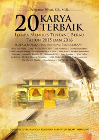 Image of 20 Karya Terbaik Lomba Menulis Tentang Berau Tahun 2015 Dan 2016 (Dalam Rangka Hari Kunjung Perpustakaan Nasional Republik Indonesia)