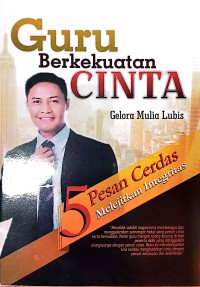 Image of Guru Berkekuatan Cinta : 5 Pesan Cerdas Melejitkan Integritas