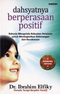 Image of Dahsyatnya Berperasaan Positif Rahasia Mengelola Kekuatan Perasaan Untuk Meningkatkan Ketenangan Dan Kesuksesan