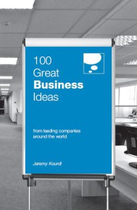 Image of 100 Great Business Ideas : From Leading Companies Around the World (100 Great Ideas)