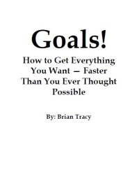Image of Goals : How To Get Everything You Want - Faster Than You Ever Thought Possible