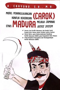 Image of Model Penanggulangan Konflik Kekerasan (Carok) Etnis Madura Melalui Criminal Justice System