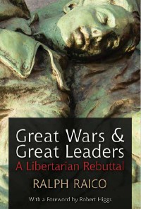 Image of Great Wars and Great Leaders : A Libertarian Rebuttal