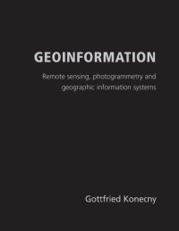 Image of Geoinformation : Remote Sensing, Photogrammetry, And Geographical Information Systems