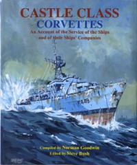 Image of Castle Class Corvettes : An Account of the Service of the Ships and Their Shipsâ€™ Companies