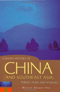 Image of A Short History Of China And Southeast Asia : Tribute, Trade, And Influence