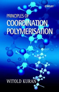 Image of Principles of Coordination Polymerisation : Heterogeneous And Homogeneous Catalysis In Polymer Chemistry - Polymerisation of Hydrocarbon, Heterocyclic, And Heterounsaturated Monomers