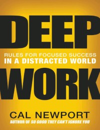 Image of Deep Work : Rules for focused success in a distracted world