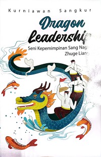 Image of Dragon Leadership : Seni Kepemimpinan Sang Naga Zhuge Liang