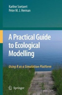 Image of A Practical Guide To Ecological Modelling : Using R As A Simulation Platform