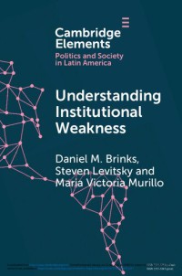 Image of Understanding Institutional Weakness : Power and Design in Latin American Institutions (Elements in Politics and Society in Latin America)