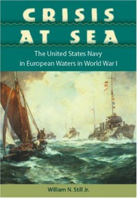 Image of Crisis at Sea : The United States Navy in European Waters in World War I