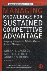 Image of Managing Knowledge for Sustained Competitive Advantage : Designing Strategies for Effective Human Resource Management