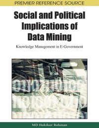 Image of Social and Political Implications of Data Mining : Knowledge Management in E-Government