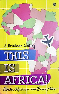 Image of This Is Africa : Catatan Perjalanan Dari Benua Hitam