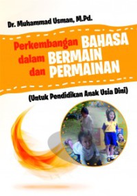 Image of Perkembangan Bahasa Dalam Bermain Dan Permainan  (Untuk Pendidikan Anak Usia Dini)