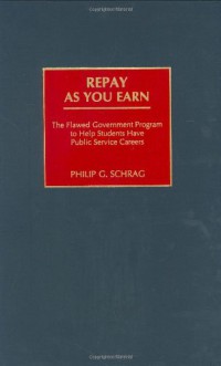 Image of Repay As You Earn : The Flawed Government Program to Help Students Have Public Service Careers