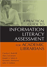 Image of A PRACTICAL GUIDE  TO INFORMATION  LITERACY ASSESSMENT FOR ACADEMIC  LIBRARIANS