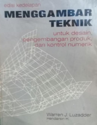 Image of Menggambar Teknik : Untuk Desain, Pengembangan Produk, Dan Kontrol Numerik Ed. 8