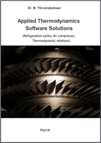 Image of Applied Thermodynamics : Software Solutions - Part III (Refrigeration cycles, Air compressor, Thermodynamic relations)