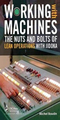 Image of Working with Machines: The Nuts and Bolts of Lean Operations with Jidoka