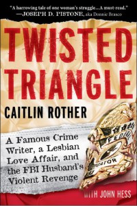Image of Twisted Triangle : A Famous Crime Writer, a Lesbian Love Affair, and the FBI Husband's Violent Revenge