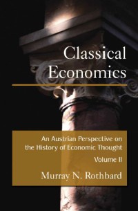 Image of Classical Economics : An Austrian Perspective on the History of Economic Thought Volume II