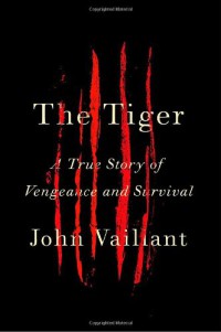 Image of The Tiger : A True Story of Vengeance and Survival