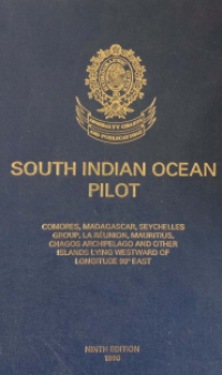 Image of South Indian Ocean pilot : Comores, Madagascar, Seychelles Group, La RÃ©union, Mauritius, Chagos Archipelago and other islands lying westward of longitude 90Â° east