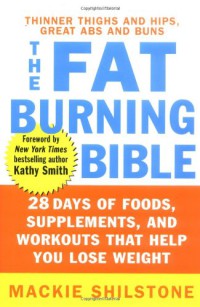Image of The Fat-Burning Bible : 28 Days of Foods, Supplements, and Workouts that Help You Lose Weight