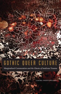 Image of Gothic Queer Culture : Marginalized Communities and the Ghosts of Insidious Trauma