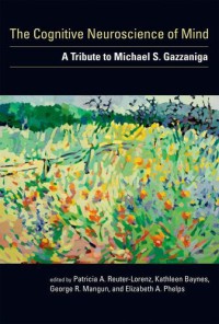 Image of The cognitive neuroscience of mind : a tribute to Michael S. Gazzaniga
