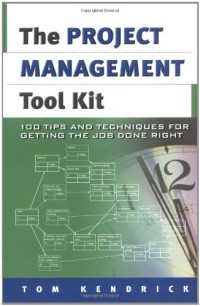 Image of The Project Management Tool Kit The project management tool kit : 100 tips and techniques for getting the job done right