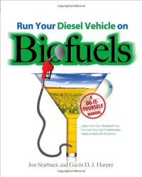 Image of Run Your Diesel Vehicle on Biofuels : A Do-It-Yourself Manual