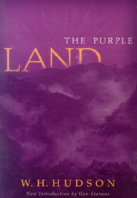 Image of The Purple Land : Being the Narrative of One Richard Lamb's Adventures in the Banda Oriental in South America, As Told by Himself