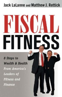 Image of Fiscal Fitness : 8 Steps To Wealth And Health From America's Leaders Of Fitness And Finance