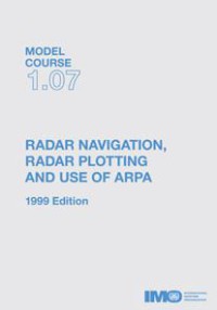 Image of Model Course 1.07 : Radar Navigation, Radar Plotting and use of Arpa 1999 Edition