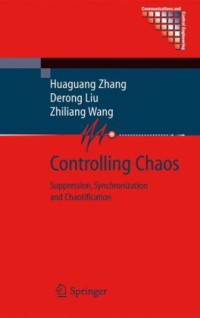 Image of Controlling chaos : suppression, synchronization and chaotification