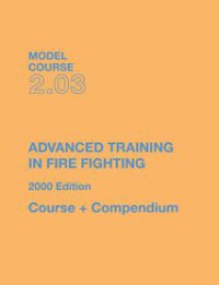 Image of Model Course 2.03 : Advanced Training In Fire Fighting 2000 Edition Course + Compendium