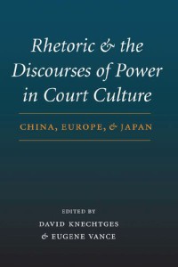 Image of Rhetoric and the Discourses of Power in Court Culture : China, Europe, and Japan