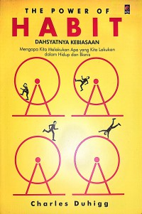 Image of The Power Of Habit : Dahsyatnya Kebiasaan Mengapa Kita Melakukan Apa Yang Kita Lakukan Dalam Hidup Dan Bisnis