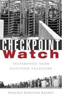 Image of Checkpoint Watch : Testimonies from Occupied Palestine
