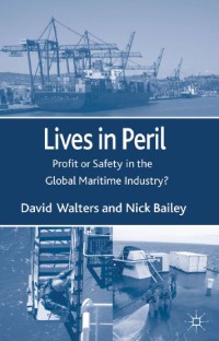 Image of Lives in Peril : Profit or Safety in the Global Maritime Industry?