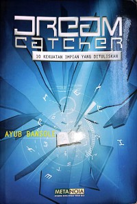 Image of Dream Catcher : 10 Kekuatan Impian Yang Dituliskan