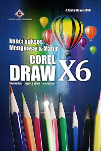 Image of Kunci Sukses Menguasai Dan Mahir CorelDraw X6