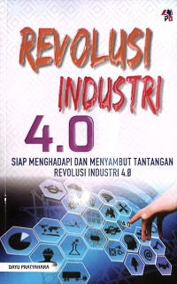 Image of Revolusi Industri 4.0 : Siap Menghadapi Dan Menyambut Tantangan Revolusi Industri 4.0