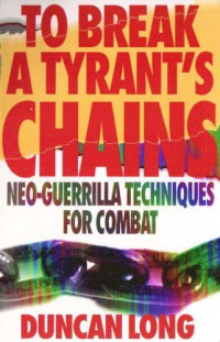 Image of To Break a Tyrant's Chains : Neo-Guerrilla Techniques for Combat
